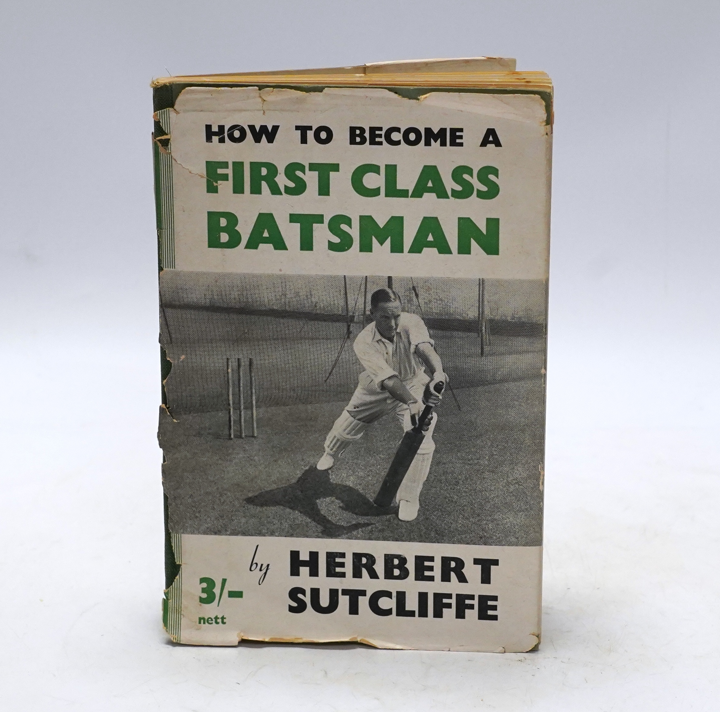 Cricket related interest; a signed copy of Herbert Sutcliffe; ‘How To Become A First Class Batsman’, hardback pub. Herbert Sutcliffe Ltd. with personal dedication to Howard Davies